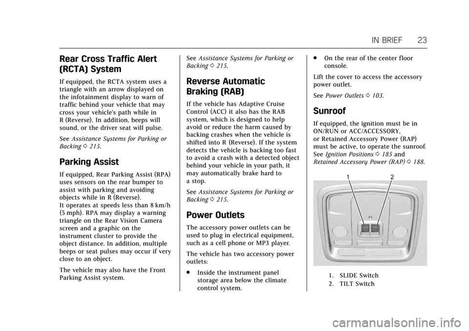 CADILLAC ATS COUPE 2017 1.G Owners Manual Cadillac ATS/ATS-V Owner Manual (GMNA-Localizing-MidEast-10287885) -
2017 - crc - 6/16/16
IN BRIEF 23
Rear Cross Traffic Alert
(RCTA) System
If equipped, the RCTA system uses a
triangle with an arrow 
