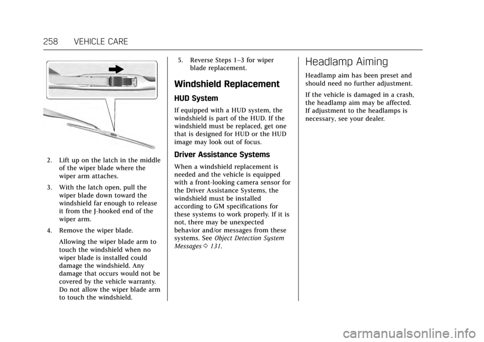 CADILLAC ATS COUPE 2017 1.G Owners Manual Cadillac ATS/ATS-V Owner Manual (GMNA-Localizing-MidEast-10287885) -
2017 - crc - 6/16/16
258 VEHICLE CARE
2. Lift up on the latch in the middleof the wiper blade where the
wiper arm attaches.
3. With