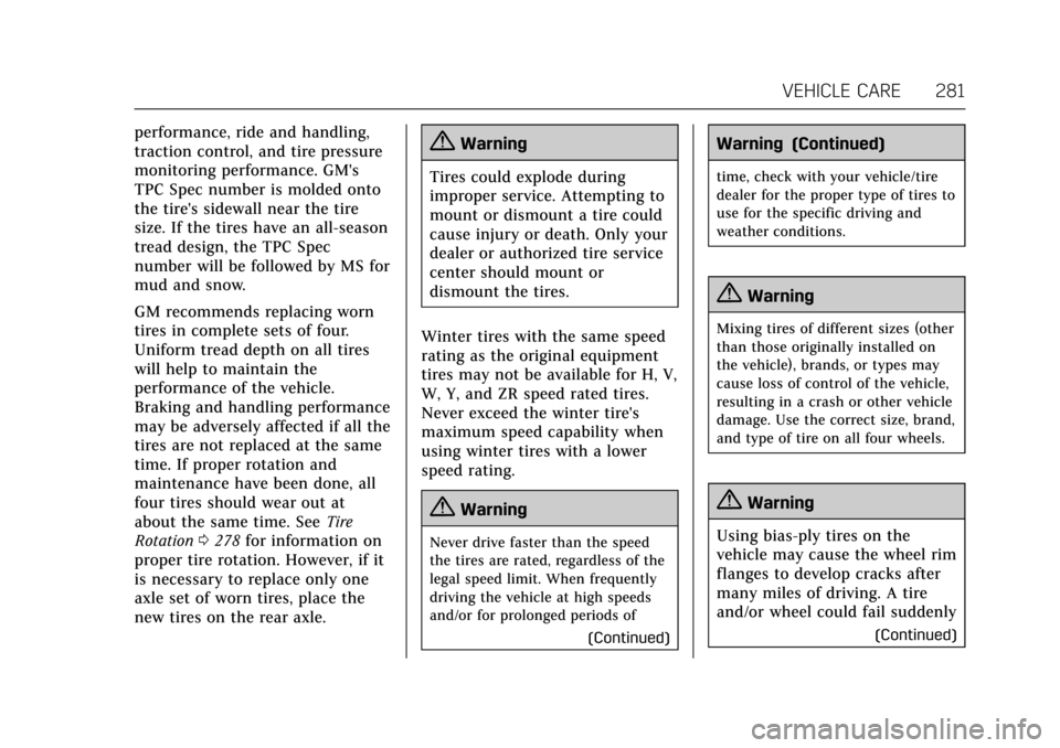 CADILLAC ATS COUPE 2017 1.G User Guide Cadillac ATS/ATS-V Owner Manual (GMNA-Localizing-MidEast-10287885) -
2017 - crc - 6/16/16
VEHICLE CARE 281
performance, ride and handling,
traction control, and tire pressure
monitoring performance. G