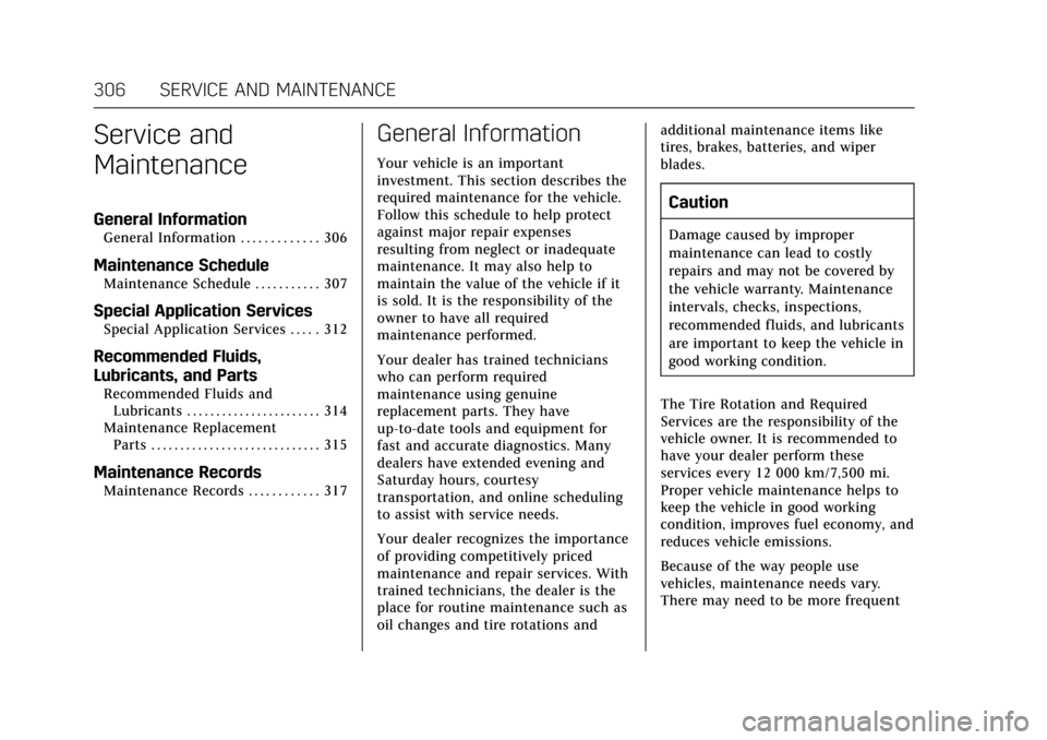 CADILLAC ATS COUPE 2017 1.G Owners Manual Cadillac ATS/ATS-V Owner Manual (GMNA-Localizing-MidEast-10287885) -
2017 - crc - 6/16/16
306 SERVICE AND MAINTENANCE
Service and
Maintenance
General Information
General Information . . . . . . . . . 