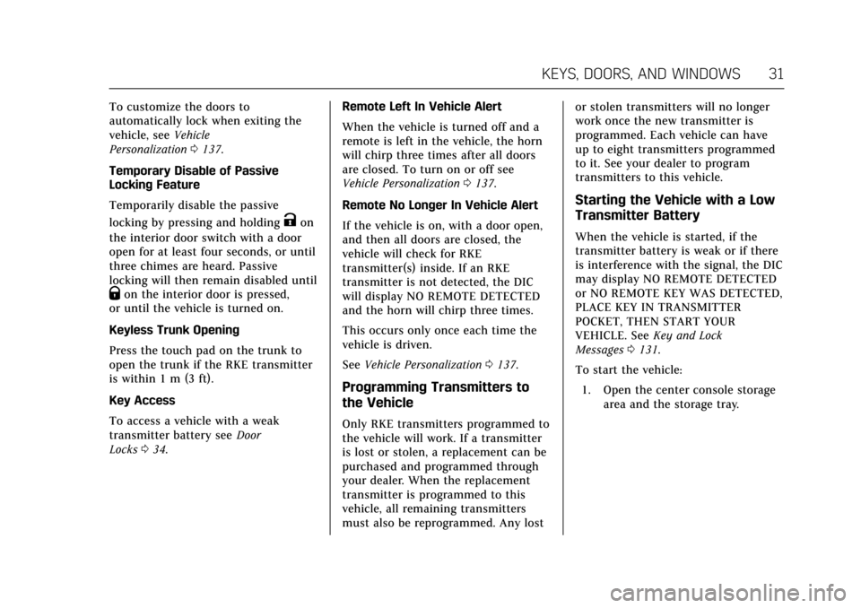 CADILLAC ATS COUPE 2017 1.G Owners Guide Cadillac ATS/ATS-V Owner Manual (GMNA-Localizing-MidEast-10287885) -
2017 - crc - 6/16/16
KEYS, DOORS, AND WINDOWS 31
To customize the doors to
automatically lock when exiting the
vehicle, seeVehicle
