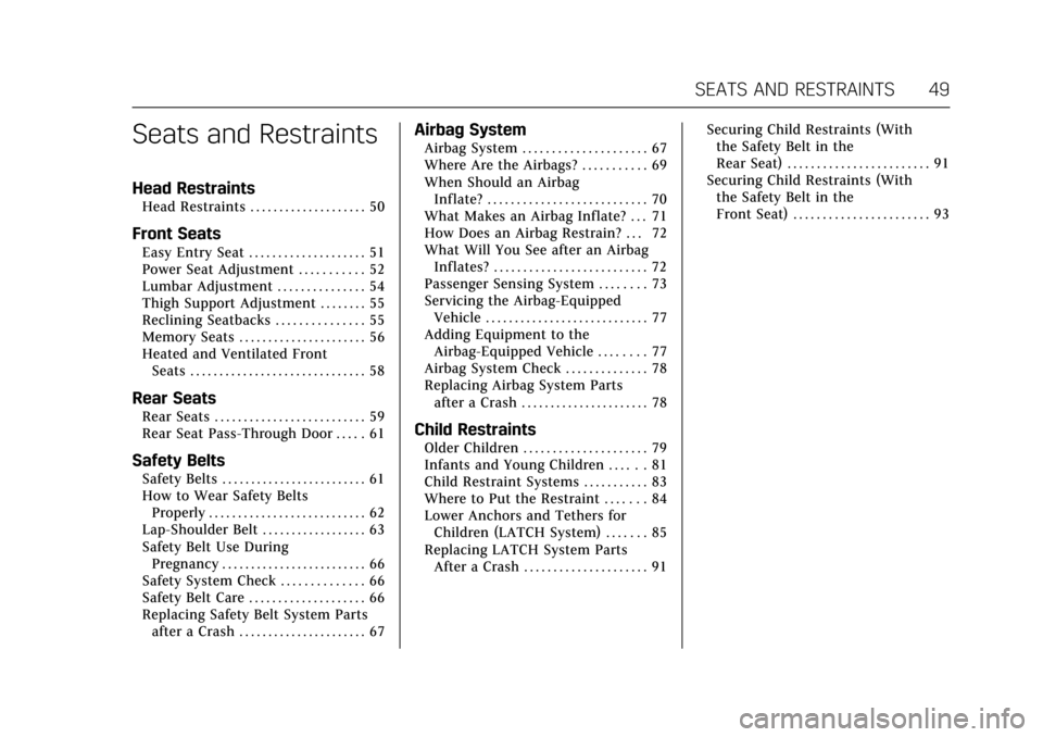 CADILLAC ATS COUPE 2017 1.G Owners Manual Cadillac ATS/ATS-V Owner Manual (GMNA-Localizing-MidEast-10287885) -
2017 - crc - 6/16/16
SEATS AND RESTRAINTS 49
Seats and Restraints
Head Restraints
Head Restraints . . . . . . . . . . . . . . . . .
