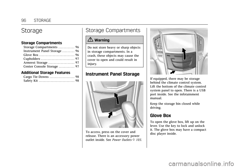 CADILLAC ATS COUPE 2017 1.G Owners Manual Cadillac ATS/ATS-V Owner Manual (GMNA-Localizing-MidEast-10287885) -
2017 - crc - 6/16/16
96 STORAGE
Storage
Storage Compartments
Storage Compartments . . . . . . . . . . . . 96
Instrument Panel Stora