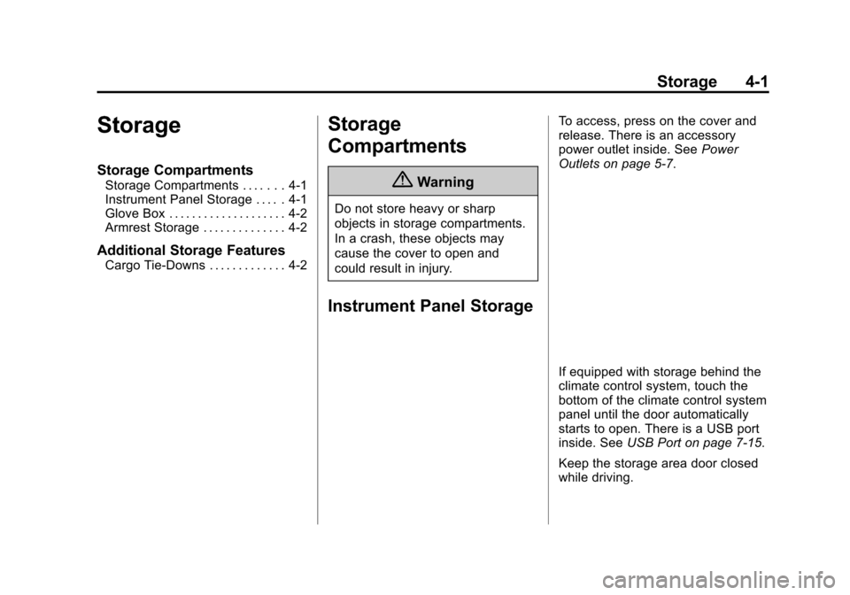 CADILLAC ATS COUPE 2015 1.G Owners Manual Black plate (1,1)Cadillac ATS Owner Manual (GMNA-Localizing-U.S./Canada/Mexico-
7707477) - 2015 - crc - 9/15/14
Storage 4-1
Storage
Storage Compartments
Storage Compartments . . . . . . . 4-1
Instrume