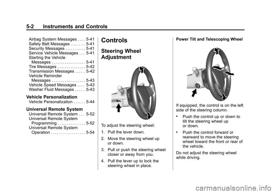 CADILLAC ATS COUPE 2015 1.G Owners Manual Black plate (2,1)Cadillac ATS Owner Manual (GMNA-Localizing-U.S./Canada/Mexico-
7707477) - 2015 - crc - 9/15/14
5-2 Instruments and Controls
Airbag System Messages . . . . 5-41
Safety Belt Messages . 