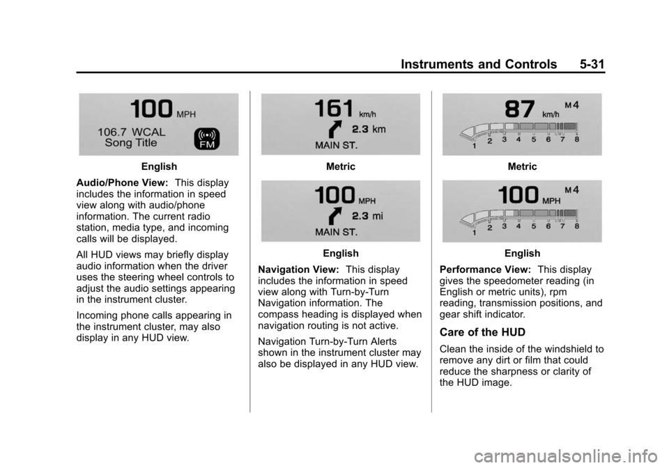 CADILLAC ATS COUPE 2015 1.G Owners Manual Black plate (31,1)Cadillac ATS Owner Manual (GMNA-Localizing-U.S./Canada/Mexico-
7707477) - 2015 - crc - 9/15/14
Instruments and Controls 5-31
English
Audio/Phone View: This display
includes the infor