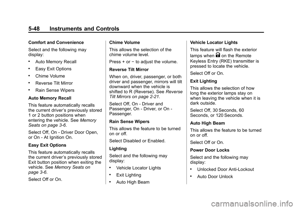 CADILLAC ATS COUPE 2015 1.G Owners Manual Black plate (48,1)Cadillac ATS Owner Manual (GMNA-Localizing-U.S./Canada/Mexico-
7707477) - 2015 - crc - 9/15/14
5-48 Instruments and Controls
Comfort and Convenience
Select and the following may
disp