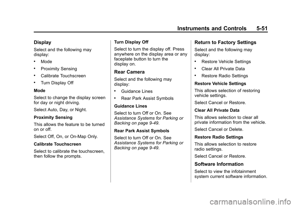 CADILLAC ATS COUPE 2015 1.G Owners Manual Black plate (51,1)Cadillac ATS Owner Manual (GMNA-Localizing-U.S./Canada/Mexico-
7707477) - 2015 - crc - 9/15/14
Instruments and Controls 5-51
Display
Select and the following may
display:
.Mode
.Prox