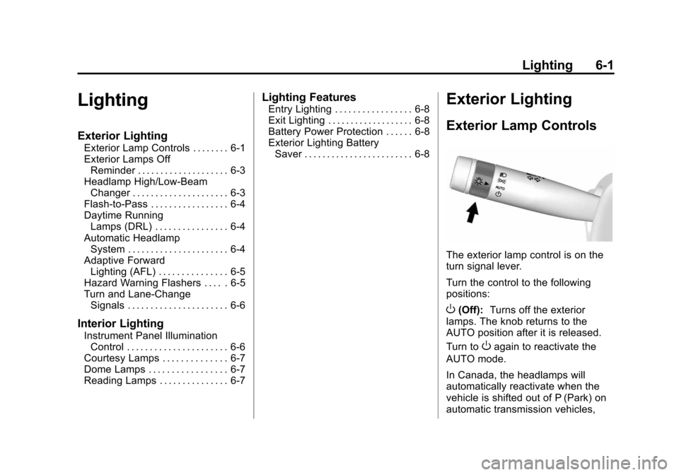 CADILLAC ATS COUPE 2015 1.G Owners Manual Black plate (1,1)Cadillac ATS Owner Manual (GMNA-Localizing-U.S./Canada/Mexico-
7707477) - 2015 - crc - 9/15/14
Lighting 6-1
Lighting
Exterior Lighting
Exterior Lamp Controls . . . . . . . . 6-1
Exter