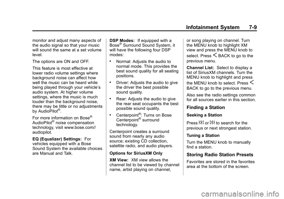 CADILLAC ATS COUPE 2015 1.G Owners Manual Black plate (9,1)Cadillac ATS Owner Manual (GMNA-Localizing-U.S./Canada/Mexico-
7707477) - 2015 - crc - 9/15/14
Infotainment System 7-9
monitor and adjust many aspects of
the audio signal so that your