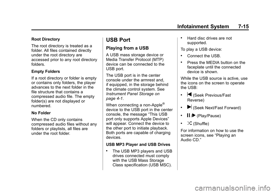 CADILLAC ATS COUPE 2015 1.G Owners Manual Black plate (15,1)Cadillac ATS Owner Manual (GMNA-Localizing-U.S./Canada/Mexico-
7707477) - 2015 - crc - 9/15/14
Infotainment System 7-15
Root Directory
The root directory is treated as a
folder. All 