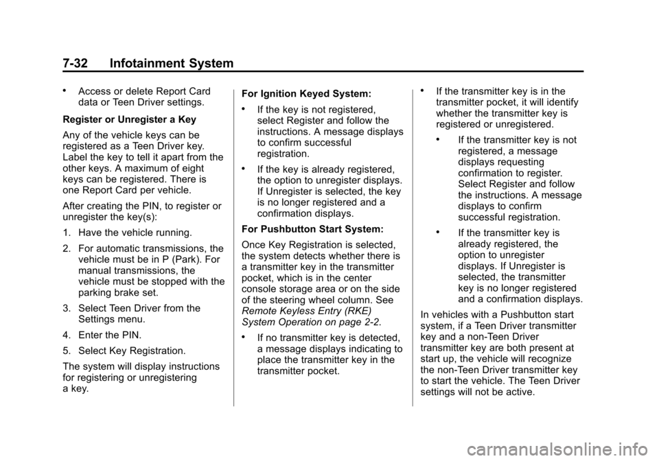 CADILLAC ATS COUPE 2015 1.G Owners Manual Black plate (32,1)Cadillac ATS Owner Manual (GMNA-Localizing-U.S./Canada/Mexico-
7707477) - 2015 - crc - 9/15/14
7-32 Infotainment System
.Access or delete Report Card
data or Teen Driver settings.
Re
