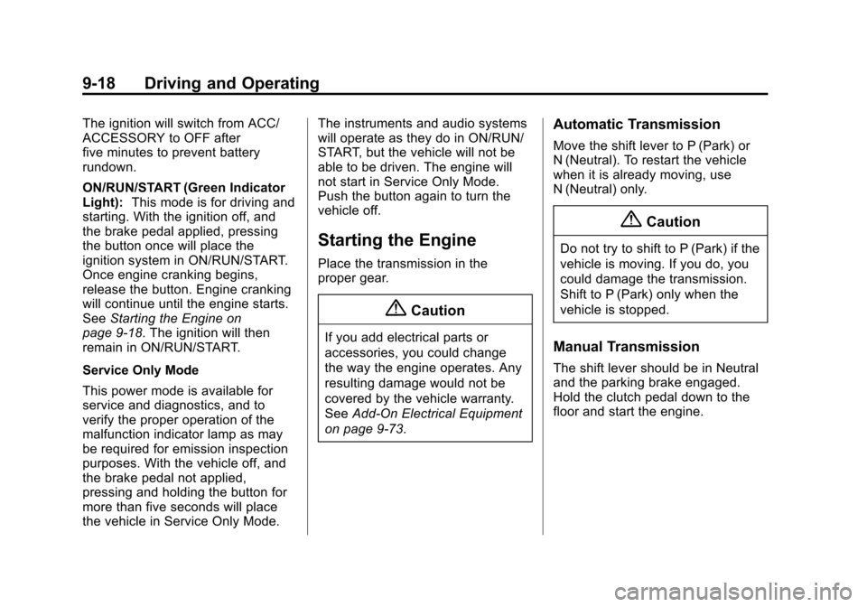 CADILLAC ATS COUPE 2015 1.G Owners Manual Black plate (18,1)Cadillac ATS Owner Manual (GMNA-Localizing-U.S./Canada/Mexico-
7707477) - 2015 - crc - 9/15/14
9-18 Driving and Operating
The ignition will switch from ACC/
ACCESSORY to OFF after
fi