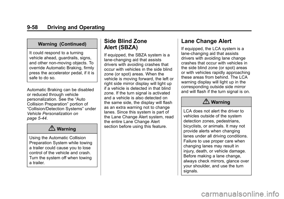 CADILLAC ATS COUPE 2015 1.G Owners Manual Black plate (58,1)Cadillac ATS Owner Manual (GMNA-Localizing-U.S./Canada/Mexico-
7707477) - 2015 - crc - 9/15/14
9-58 Driving and Operating
Warning (Continued)
It could respond to a turning
vehicle ah