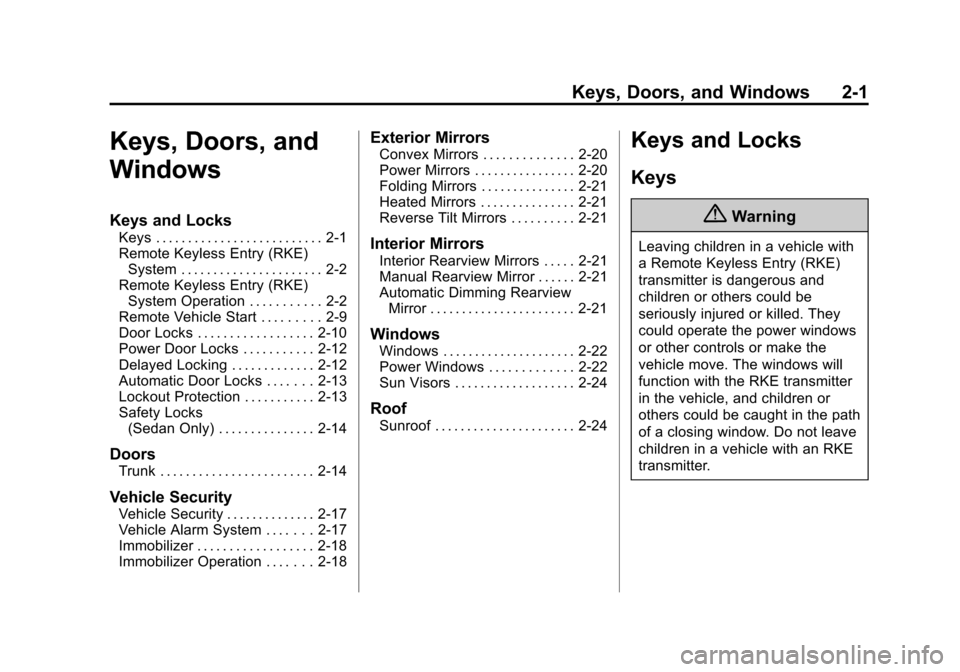 CADILLAC ATS COUPE 2015 1.G Owners Manual Black plate (1,1)Cadillac ATS Owner Manual (GMNA-Localizing-U.S./Canada/Mexico-
7707477) - 2015 - crc - 9/15/14
Keys, Doors, and Windows 2-1
Keys, Doors, and
Windows
Keys and Locks
Keys . . . . . . . 