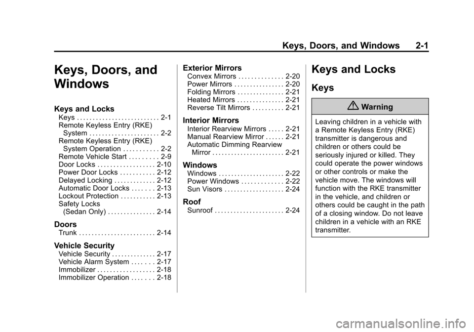 CADILLAC ATS COUPE 2015 1.G Owners Guide Black plate (1,1)Cadillac ATS Owner Manual (GMNA-Localizing-U.S./Canada/Mexico-
7707477) - 2015 - crc - 9/15/14
Keys, Doors, and Windows 2-1
Keys, Doors, and
Windows
Keys and Locks
Keys . . . . . . . 