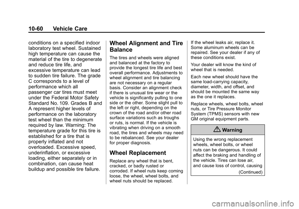 CADILLAC ATS COUPE 2015 1.G Service Manual Black plate (60,1)Cadillac ATS Owner Manual (GMNA-Localizing-U.S./Canada/Mexico-
7707477) - 2015 - crc - 9/15/14
10-60 Vehicle Care
conditions on a specified indoor
laboratory test wheel. Sustained
hi