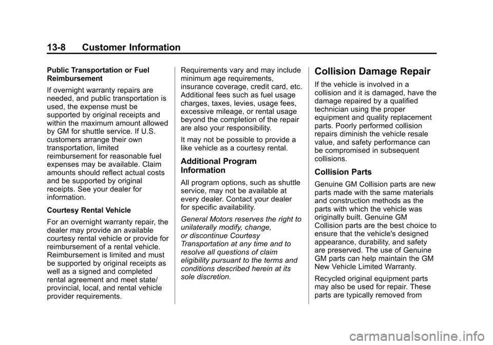 CADILLAC ATS COUPE 2015 1.G Owners Manual Black plate (8,1)Cadillac ATS Owner Manual (GMNA-Localizing-U.S./Canada/Mexico-
7707477) - 2015 - crc - 9/15/14
13-8 Customer Information
Public Transportation or Fuel
Reimbursement
If overnight warra