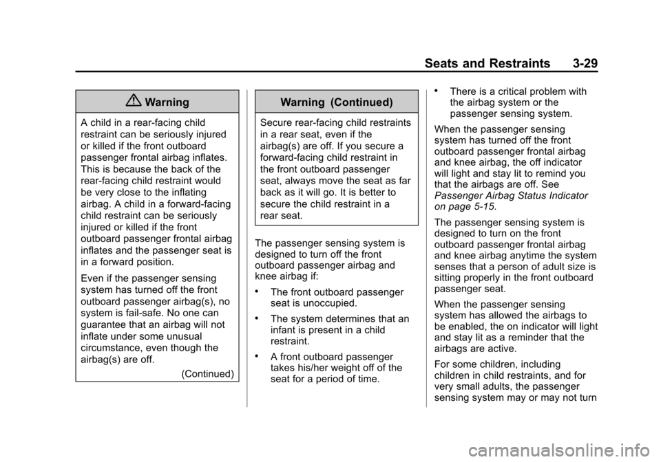 CADILLAC ATS COUPE 2015 1.G Manual Online Black plate (29,1)Cadillac ATS Owner Manual (GMNA-Localizing-U.S./Canada/Mexico-
7707477) - 2015 - crc - 9/15/14
Seats and Restraints 3-29
{Warning
A child in a rear-facing child
restraint can be seri