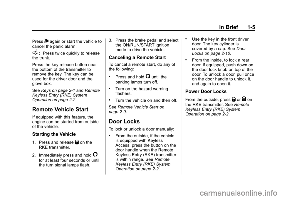 CADILLAC ATS SEDAN 2015 1.G Owners Manual Black plate (5,1)Cadillac ATS Owner Manual (GMNA-Localizing-U.S./Canada/Mexico-
7707477) - 2015 - crc - 9/15/14
In Brief 1-5
Press7again or start the vehicle to
cancel the panic alarm.
X: Press twice 