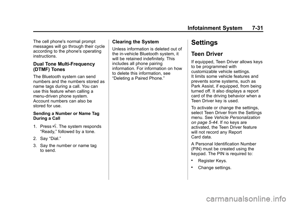 CADILLAC ATS SEDAN 2015 1.G Owners Manual Black plate (31,1)Cadillac ATS Owner Manual (GMNA-Localizing-U.S./Canada/Mexico-
7707477) - 2015 - crc - 9/15/14
Infotainment System 7-31
The cell phones normal prompt
messages will go through their 