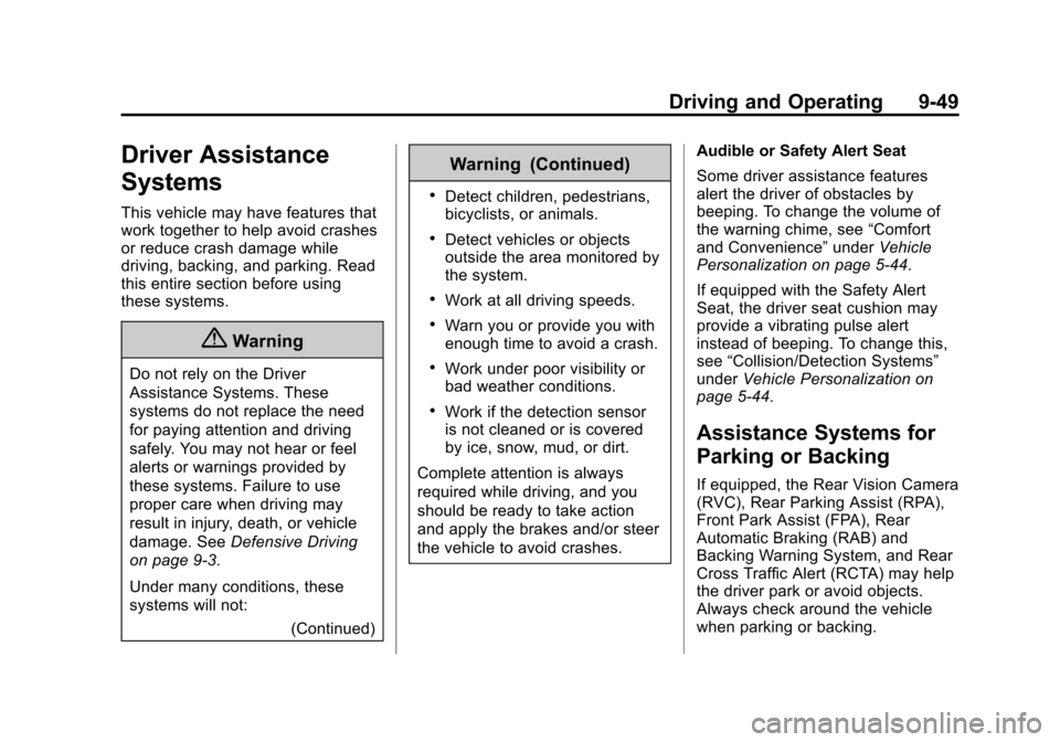 CADILLAC ATS SEDAN 2015 1.G Owners Manual Black plate (49,1)Cadillac ATS Owner Manual (GMNA-Localizing-U.S./Canada/Mexico-
7707477) - 2015 - crc - 9/15/14
Driving and Operating 9-49
Driver Assistance
Systems
This vehicle may have features tha CADILLAC ATS SEDAN 2015 1.G Owners Manual Black plate (49,1)Cadillac ATS Owner Manual (GMNA-Localizing-U.S./Canada/Mexico-
7707477) - 2015 - crc - 9/15/14
Driving and Operating 9-49
Driver Assistance
Systems
This vehicle may have features tha