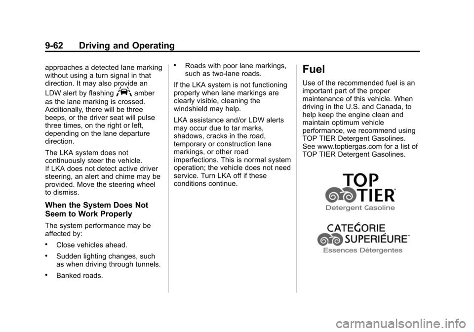 CADILLAC ATS SEDAN 2015 1.G Owners Manual Black plate (62,1)Cadillac ATS Owner Manual (GMNA-Localizing-U.S./Canada/Mexico-
7707477) - 2015 - crc - 9/15/14
9-62 Driving and Operating
approaches a detected lane marking
without using a turn sign