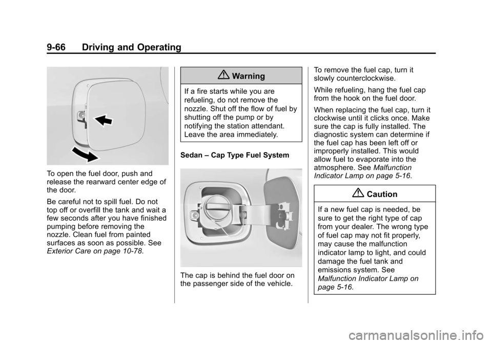 CADILLAC ATS SEDAN 2015 1.G Owners Manual Black plate (66,1)Cadillac ATS Owner Manual (GMNA-Localizing-U.S./Canada/Mexico-
7707477) - 2015 - crc - 9/15/14
9-66 Driving and Operating
To open the fuel door, push and
release the rearward center 