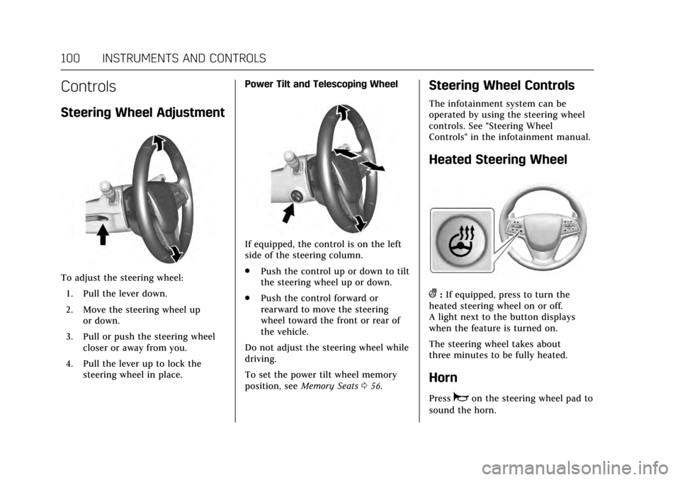 CADILLAC ATS V 2017 1.G User Guide Cadillac ATS/ATS-V Owner Manual (GMNA-Localizing-MidEast-10287885) -
2017 - crc - 6/16/16
100 INSTRUMENTS AND CONTROLS
Controls
Steering Wheel Adjustment
To adjust the steering wheel:1. Pull the lever