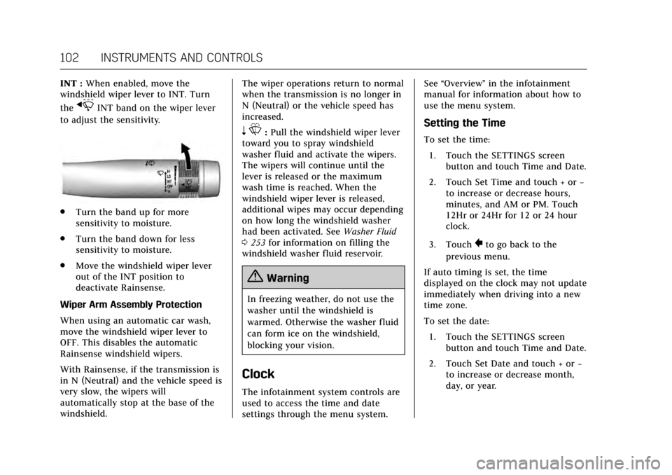 CADILLAC ATS V 2017 1.G Service Manual Cadillac ATS/ATS-V Owner Manual (GMNA-Localizing-MidEast-10287885) -
2017 - crc - 6/16/16
102 INSTRUMENTS AND CONTROLS
INT :When enabled, move the
windshield wiper lever to INT. Turn
the
xINT band on 