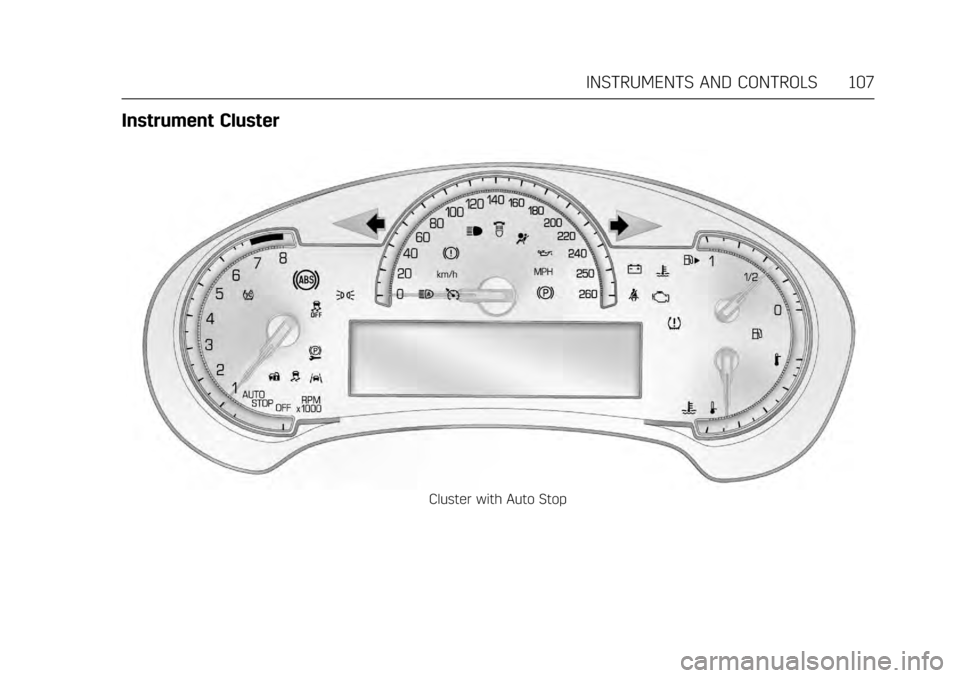 CADILLAC ATS V 2017 1.G Owners Manual Cadillac ATS/ATS-V Owner Manual (GMNA-Localizing-MidEast-10287885) -
2017 - crc - 6/16/16
INSTRUMENTS AND CONTROLS 107
Instrument Cluster
Cluster with Auto Stop 