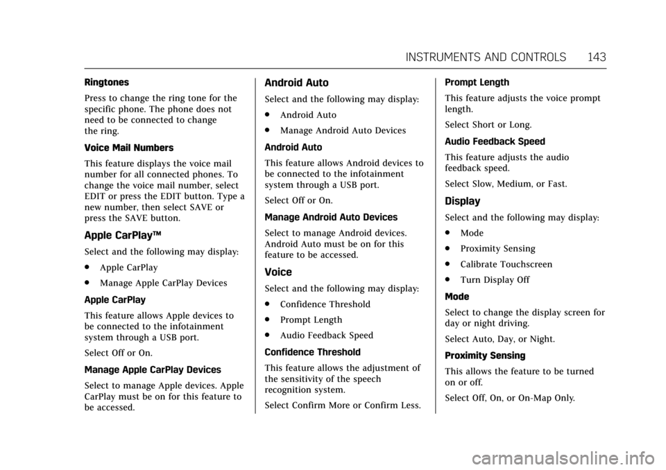 CADILLAC ATS V 2017 1.G Owners Manual Cadillac ATS/ATS-V Owner Manual (GMNA-Localizing-MidEast-10287885) -
2017 - crc - 6/16/16
INSTRUMENTS AND CONTROLS 143
Ringtones
Press to change the ring tone for the
specific phone. The phone does no