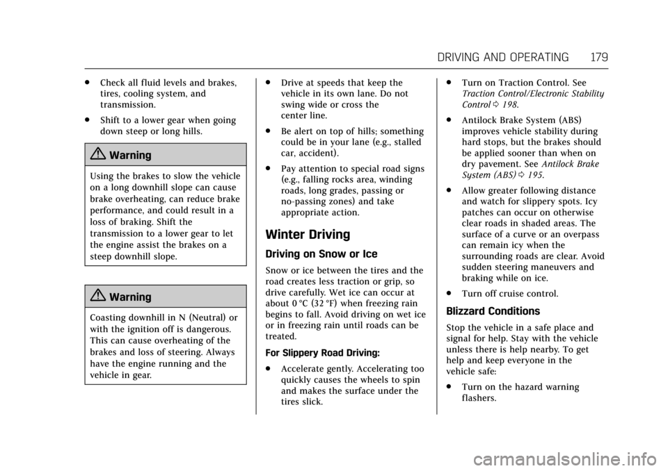 CADILLAC ATS V 2017 1.G Owners Manual Cadillac ATS/ATS-V Owner Manual (GMNA-Localizing-MidEast-10287885) -
2017 - crc - 6/16/16
DRIVING AND OPERATING 179
.Check all fluid levels and brakes,
tires, cooling system, and
transmission.
. Shift