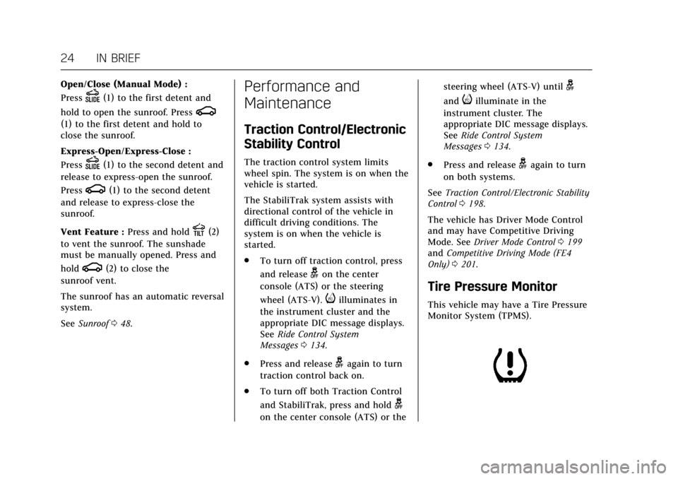 CADILLAC ATS V 2017 1.G Owners Manual Cadillac ATS/ATS-V Owner Manual (GMNA-Localizing-MidEast-10287885) -
2017 - crc - 6/16/16
24 IN BRIEF
Open/Close (Manual Mode) :
Press
D(1) to the first detent and
hold to open the sunroof. Press
g
(1