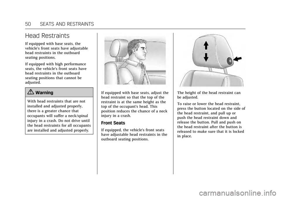 CADILLAC ATS V 2017 1.G User Guide Cadillac ATS/ATS-V Owner Manual (GMNA-Localizing-MidEast-10287885) -
2017 - crc - 6/16/16
50 SEATS AND RESTRAINTS
Head Restraints
If equipped with base seats, the
vehicle’s front seats have adjustab