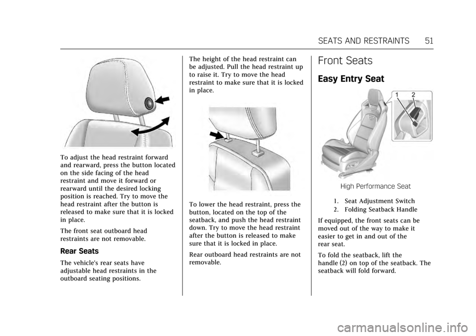 CADILLAC ATS V 2017 1.G Workshop Manual Cadillac ATS/ATS-V Owner Manual (GMNA-Localizing-MidEast-10287885) -
2017 - crc - 6/16/16
SEATS AND RESTRAINTS 51
To adjust the head restraint forward
and rearward, press the button located
on the sid