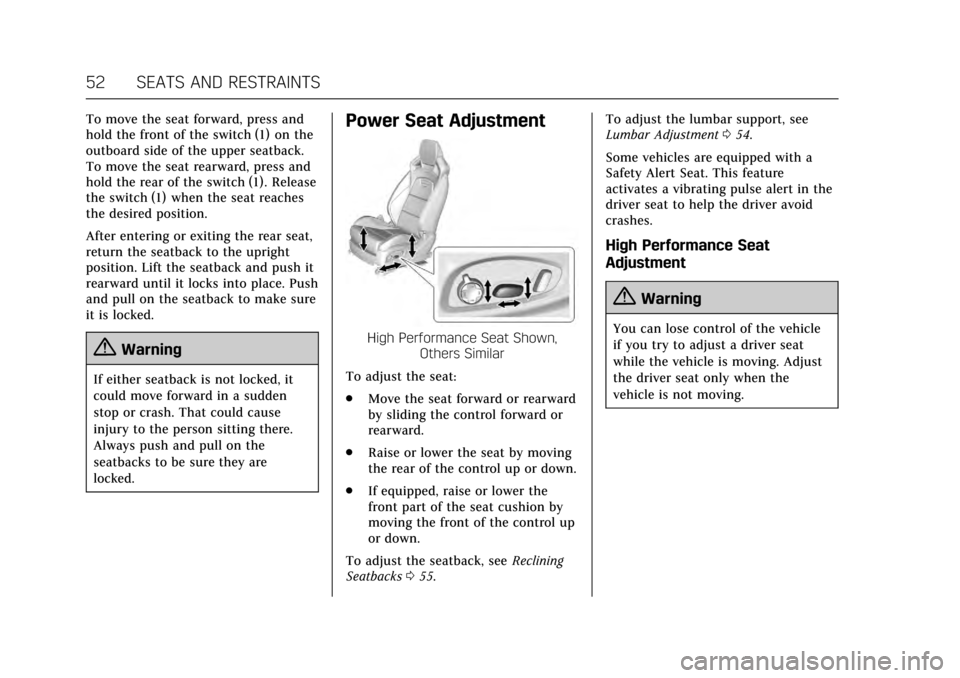 CADILLAC ATS V 2017 1.G User Guide Cadillac ATS/ATS-V Owner Manual (GMNA-Localizing-MidEast-10287885) -
2017 - crc - 6/16/16
52 SEATS AND RESTRAINTS
To move the seat forward, press and
hold the front of the switch (1) on the
outboard s