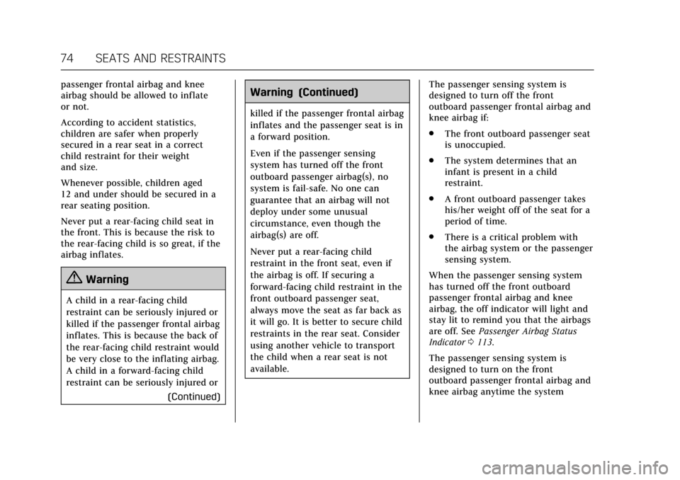 CADILLAC ATS V 2017 1.G Owners Guide Cadillac ATS/ATS-V Owner Manual (GMNA-Localizing-MidEast-10287885) -
2017 - crc - 6/16/16
74 SEATS AND RESTRAINTS
passenger frontal airbag and knee
airbag should be allowed to inflate
or not.
Accordin