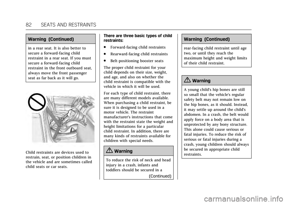 CADILLAC ATS V 2017 1.G Manual Online Cadillac ATS/ATS-V Owner Manual (GMNA-Localizing-MidEast-10287885) -
2017 - crc - 6/16/16
82 SEATS AND RESTRAINTS
Warning (Continued)
in a rear seat. It is also better to
secure a forward-facing child