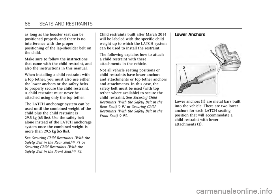 CADILLAC ATS V 2017 1.G Owners Manual Cadillac ATS/ATS-V Owner Manual (GMNA-Localizing-MidEast-10287885) -
2017 - crc - 6/16/16
86 SEATS AND RESTRAINTS
as long as the booster seat can be
positioned properly and there is no
interference wi