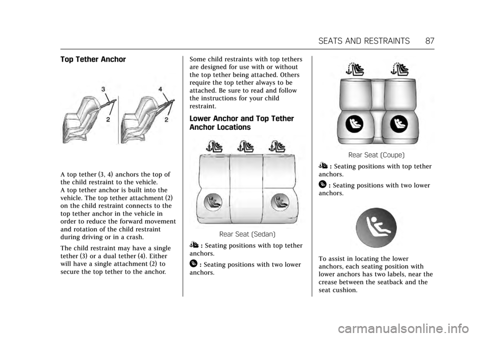 CADILLAC ATS V 2017 1.G Manual Online Cadillac ATS/ATS-V Owner Manual (GMNA-Localizing-MidEast-10287885) -
2017 - crc - 6/16/16
SEATS AND RESTRAINTS 87
Top Tether Anchor
A top tether (3, 4) anchors the top of
the child restraint to the ve
