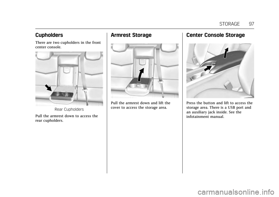 CADILLAC ATS V 2017 1.G Owners Manual Cadillac ATS/ATS-V Owner Manual (GMNA-Localizing-MidEast-10287885) -
2017 - crc - 6/16/16
STORAGE 97
Cupholders
There are two cupholders in the front
center console.
Rear Cupholders
Pull the armrest d
