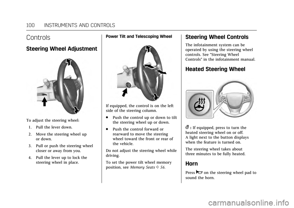 CADILLAC ATS V COUPE 2017 1.G Owners Manual Cadillac ATS/ATS-V Owner Manual (GMNA-Localizing-MidEast-10287885) -
2017 - crc - 6/16/16
100 INSTRUMENTS AND CONTROLS
Controls
Steering Wheel Adjustment
To adjust the steering wheel:1. Pull the lever