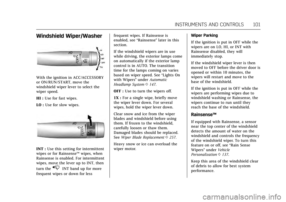 CADILLAC ATS V COUPE 2017 1.G Owners Manual Cadillac ATS/ATS-V Owner Manual (GMNA-Localizing-MidEast-10287885) -
2017 - crc - 6/16/16
INSTRUMENTS AND CONTROLS 101
Windshield Wiper/Washer
With the ignition in ACC/ACCESSORY
or ON/RUN/START, move 