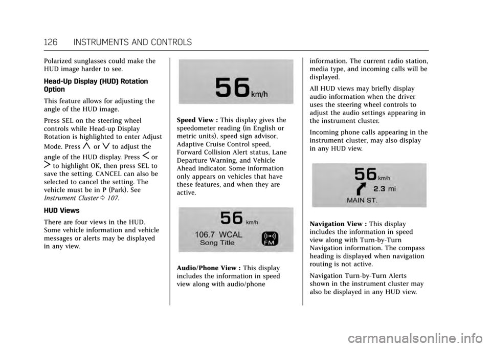 CADILLAC ATS V COUPE 2017 1.G Owners Manual Cadillac ATS/ATS-V Owner Manual (GMNA-Localizing-MidEast-10287885) -
2017 - crc - 6/16/16
126 INSTRUMENTS AND CONTROLS
Polarized sunglasses could make the
HUD image harder to see.
Head-Up Display (HUD