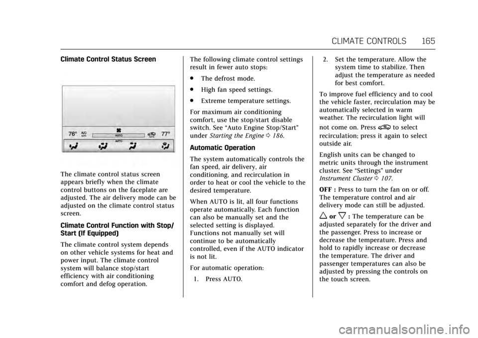 CADILLAC ATS V COUPE 2017 1.G Owners Manual Cadillac ATS/ATS-V Owner Manual (GMNA-Localizing-MidEast-10287885) -
2017 - crc - 6/16/16
CLIMATE CONTROLS 165
Climate Control Status Screen
The climate control status screen
appears briefly when the 