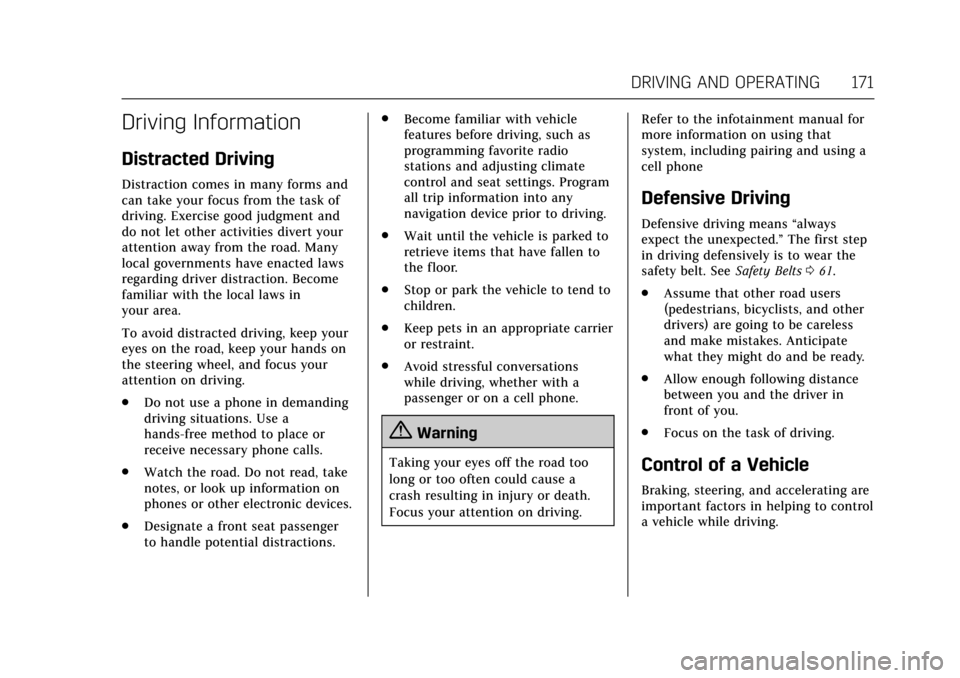 CADILLAC ATS V COUPE 2017 1.G User Guide Cadillac ATS/ATS-V Owner Manual (GMNA-Localizing-MidEast-10287885) -
2017 - crc - 6/16/16
DRIVING AND OPERATING 171
Driving Information
Distracted Driving
Distraction comes in many forms and
can take 