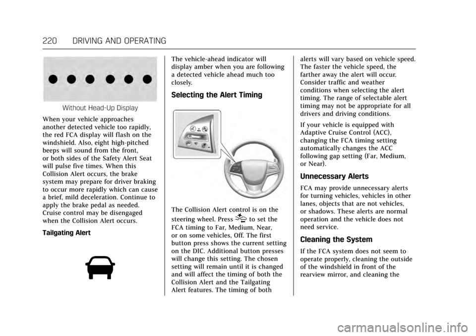 CADILLAC ATS V COUPE 2017 1.G Manual PDF Cadillac ATS/ATS-V Owner Manual (GMNA-Localizing-MidEast-10287885) -
2017 - crc - 6/16/16
220 DRIVING AND OPERATING
Without Head-Up Display
When your vehicle approaches
another detected vehicle too ra CADILLAC ATS V COUPE 2017 1.G Manual PDF Cadillac ATS/ATS-V Owner Manual (GMNA-Localizing-MidEast-10287885) -
2017 - crc - 6/16/16
220 DRIVING AND OPERATING
Without Head-Up Display
When your vehicle approaches
another detected vehicle too ra