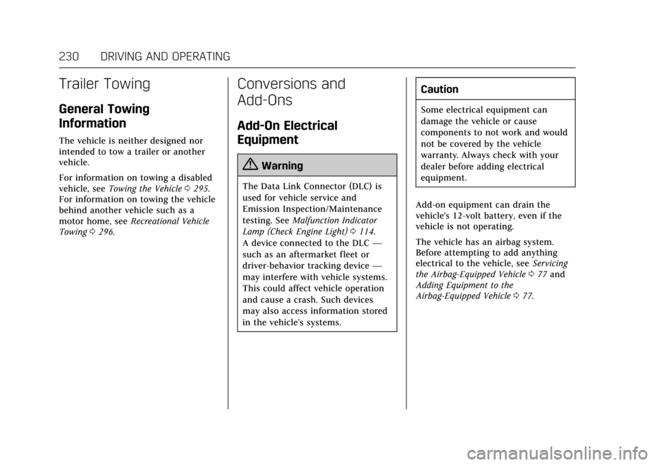 CADILLAC ATS V COUPE 2017 1.G Owners Manual Cadillac ATS/ATS-V Owner Manual (GMNA-Localizing-MidEast-10287885) -
2017 - crc - 6/16/16
230 DRIVING AND OPERATING
Trailer Towing
General Towing
Information
The vehicle is neither designed nor
intend