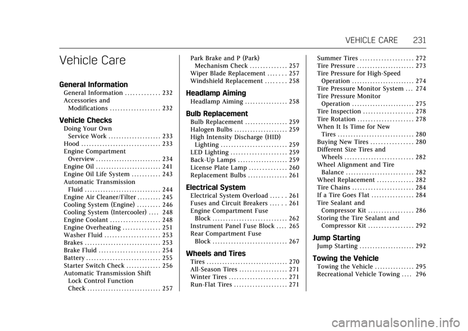CADILLAC ATS V COUPE 2017 1.G Owners Manual Cadillac ATS/ATS-V Owner Manual (GMNA-Localizing-MidEast-10287885) -
2017 - crc - 6/16/16
VEHICLE CARE 231
Vehicle Care
General Information
General Information . . . . . . . . . . . . . 232
Accessorie